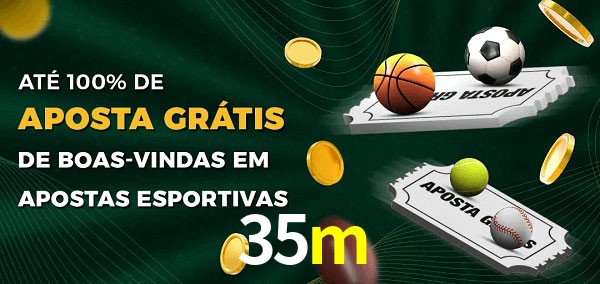 35m Ate 100% de Aposta Gratis